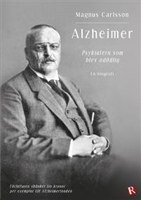 Alzheimer - Psykiatern som blev odödlig